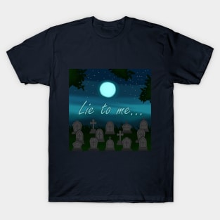 Lie To Me With Graveyard T-Shirt
